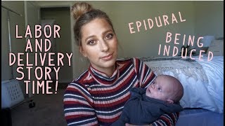 MY LABOR amp DELIVERY STORY TIME  WHAT ITS LIKE BEING INDUCED amp GETTING AN EPIDURAL [upl. by Irep68]