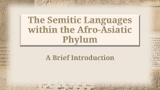 Ancient Semitic II The Semitic Languages within the AfroAsiatic Phylum [upl. by Keemahs258]