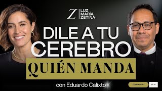 Dile a tu CEREBRO quién MANDA 🧠  Dr Eduardo Calixto y Luz María Zetina [upl. by Imeka]