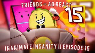 FRIENDS React AD Inanimate Insanity II Episode 15 [upl. by Chaunce]