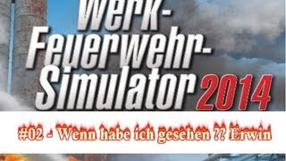 Werkfeuerwehr Simulator 2014  Let´s Play 02  Wenn habe ich gesehen Erwin ist da [upl. by Shulman]