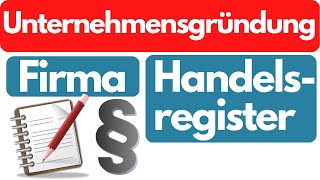 Unternehmensgründung  Firma amp Handelsregister einfach erklärt [upl. by Aerised34]