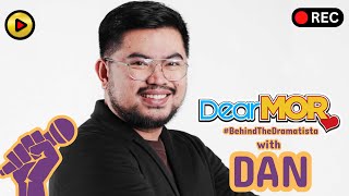 Dear MOR Behind The Dramatista with Dan [upl. by Aserret]