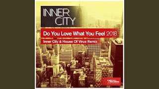 Do You Love What You Feel 2018 Inner City amp House Of Virus Extended Remix [upl. by Verneuil]