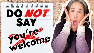 Please DON’T Say “You’re Welcome” – Better Responses To THANK YOU  Learn English [upl. by Arehs]