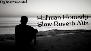 Hallman Honesty Slow Reverb Mix  By Instrumental [upl. by Aseiram]