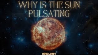 BDell1014  Why Is The Sun Pulsating [upl. by Leonardi]