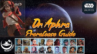 Doctor Aphra Prerelease Guide  Star Wars Unlimited [upl. by Gaul]