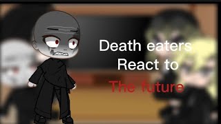 Death eaters react to the future Harry Potter angstsadgacha club [upl. by Casteel285]