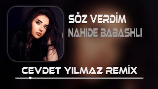 Nahide Babashlı  Söz Verdim  Cevdet Yılmaz Remix   Söz verdim Gitmiycem Seni Üzmiycem [upl. by Ecneps]