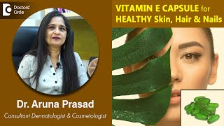 Use of VITAMIN E CAPSULE for HEALTHY Skin Hair amp Nails  Dr Aruna Prasad  Doctors Circle [upl. by Eidnac]