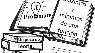 Un poco de teoría Máximos y mínimos de una función [upl. by Sunev660]