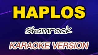 HAPLOS  Shamrock KARAOKE VERSION  INSTRUMENTAL  MINUSONE  YMkaraoke [upl. by Yirinec176]