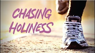 Chasing Holiness [upl. by Fidelity]