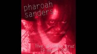 Pharoah Sanders  The Creator Has A Master Plan 3192001 [upl. by Aihtenak]