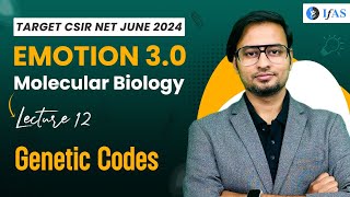 Genetic Code  Molecular Biology CSIR NET June 2024  Emotion 30  IFAS Lec 12 [upl. by Arathorn]