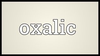 Oxalic Meaning [upl. by Beetner]