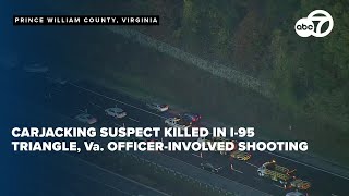 Carjacking suspect killed in I95 Triangle Va officerinvolved shooting 2 in custody [upl. by Corkhill924]