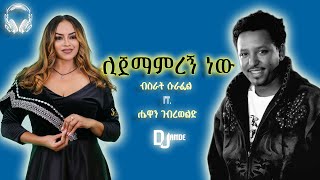 Tamrat Desta ft Helen Berhe Mashup  by Dj Amde [upl. by Lotz585]