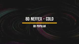 8D Neffex  Cold  8D Popular  8D Songs  8D [upl. by Magavern]