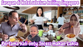 SARAPAN Dİ HOTEL SEBELUM KELILING SINGAPORE  PERTAMA KALI ONTY INCESS MAKAN LAKSA [upl. by Acino]