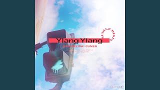 Ylang Ylang [upl. by Rramal]