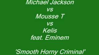 Michael Jackson vs Mousse T vs Kelis feat Eminem  Smooth Horny Criminal [upl. by Mackenzie92]