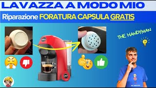 Lavazza A MODO MIO Non fora la Capsula  Ripara GRATIS [upl. by Peugia70]