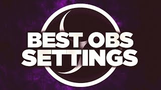 Best OBS Studio Settings For RecordingStreaming at 1080p720P 60fps30fps 20172018 [upl. by Corin]