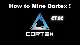 How to Mine Cortex CTXC Crypto [upl. by Deth]