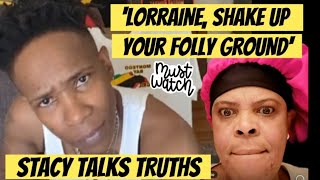 LORRAINE SHAKE UP YOUR FOLLY GROUND STACY TALKS TRUTH [upl. by Shuler]