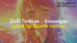 Ziell Ferdian  Kenangan  Speed Up Reverb Version [upl. by Lanford]