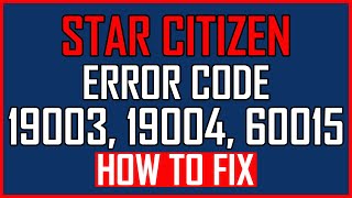 How To Fix Star Citizen Error Code 19003 19004 amp 60015 [upl. by Hoagland]