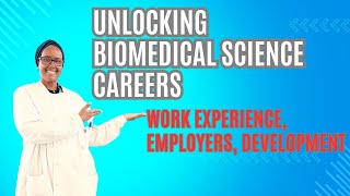 Unlocking Biomedical Science Careers Work Experience Employers and Professional Development [upl. by Yentroc]