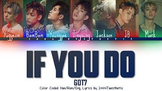 GOT7 갓세븐  If You Do 니가 하면 Color Coded HanRomEng Lyrics [upl. by Alyakim214]