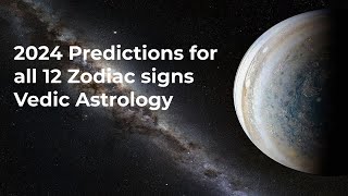 2024 Predictions for all 12 Zodiac signs Vedic Astrology [upl. by Annaitat72]