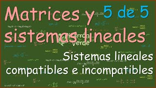 Matrices y sistemas lineales  Sistemas lineales compatibles e incompatibles 5 de 5 [upl. by Hobbie77]