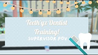 Teethyz Dentist Training Supervisor POV [upl. by Mischa]