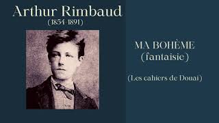 MA BOHÈME Arthur Rimbaud [upl. by Ahsineb]