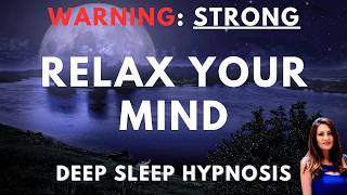 Relax Your Mind with STRONG Deep Sleep Hypnosis [upl. by Yesrod191]