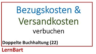 Bezugskosten amp Versandkosten verbuchen  Doppelte Buchhaltung Teil 22 [upl. by Gnus]