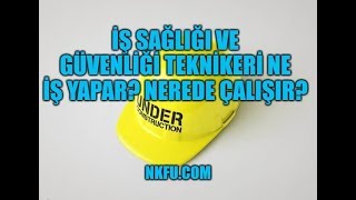 İş Sağlığı ve Güvenliği Teknikeri Ne İş Yapar Nerede Çalışır [upl. by Urbanus]