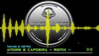 Amore e Capoeira Takagi amp Ketra Feat Giusy Ferreri Mike  Luke REMIX [upl. by Leggat]