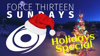 Force Thirteen Sundays  2023 Holidays Special [upl. by Kelby127]