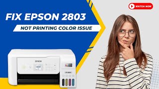 Fix Epson 2803 Not Printing Color Issue  Printer Tales [upl. by Asecnarf]