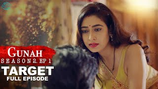 Gunah  TARGET  गुनाह  टारगेट  Season 2  Full Episode  FWFOriginals [upl. by Odom]