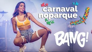 Anitta quebra tudo com BANG ao vivo em Brasília  Carnaval no Parque 28022019 FULL HD [upl. by Kirima]