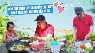 CƠM QUÊ MIỀN TÂY CÓ GÌ ĐẶC BIỆT HÃY CÙNG THEO DÕITRƯƠNG TÂN VLOGVTVCAB BÌNH DƯƠNG 19001515 [upl. by Anyr]