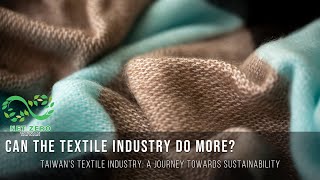 Can the Textile Industry do More Taiwan’s Textile Industry A Journey Towards Sustainability [upl. by Lhamaj]