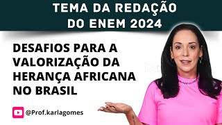 TEMA DA REDAÇÃO DO ENEM 2024  Desafios para a valorização da herança africana no Brasil [upl. by Buskirk]